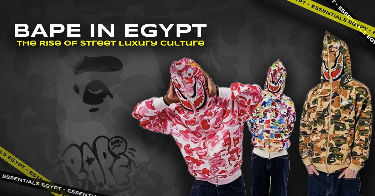 BAPE in Egypt: The Rise of Street Luxury Culture - ESSENTIALS EGYPT