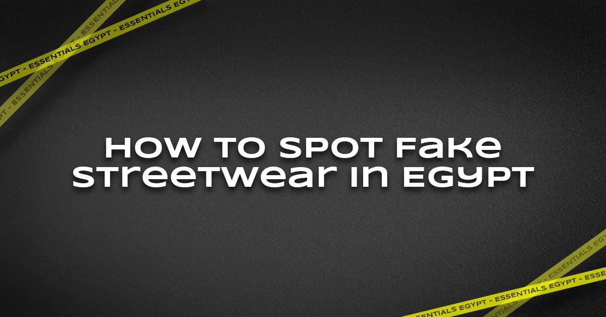 How to Spot Fake Stüssy, Essentials, AMI Paris, Off-White & BAPE in Egypt - ESSENTIALS EGYPT